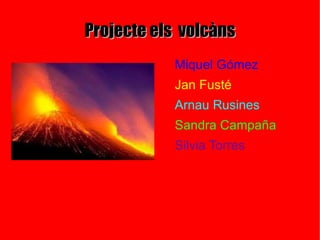 Projecte els  volcàns ,[object Object]