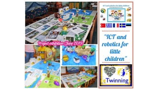 " ICT and robotics for little children " Project exhibition (june 2019)