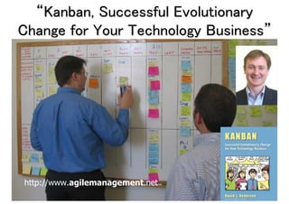 “Kanban, Successful Evolutionary
Change for Your Technology Business”




http://www.agilemanagement.net
 