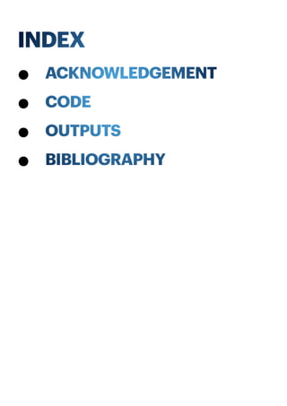 INDEX
• ACKNOWLEDGEMENT
• CODE
• OUTPUTS
• BIBLIOGRAPHY
 