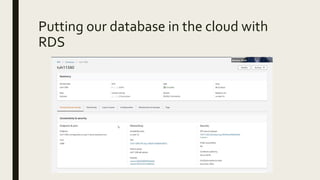Putting our database in the cloud with
RDS
 