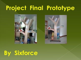 Project Final Prototype




By Sixforce
 