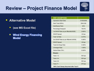 Review – Project Finance ModelAlternative Model (see MS Excel file)Wind Energy Financing Model 