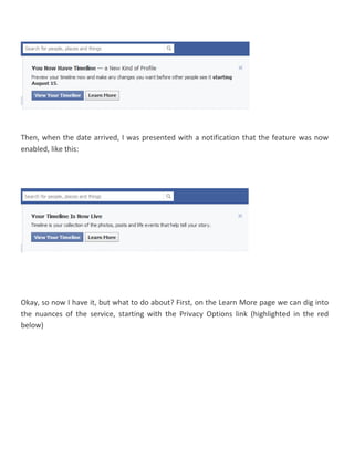 Then, when the date arrived, I was presented with a notification that the feature was now
enabled, like this:
Okay, so now I have it, but what to do about? First, on the Learn More page we can dig into
the nuances of the service, starting with the Privacy Options link (highlighted in the red
below)
 