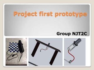 Project first prototype


             Group NJT2C
 