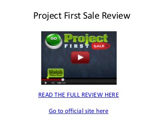 Project First Sale Review




 READ THE FULL REVIEW HERE

    Go to official site here
 