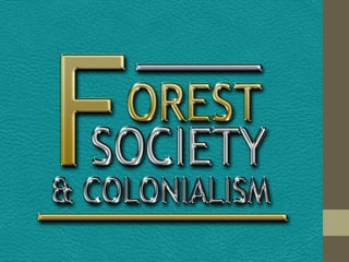 Forest Society And Colonialism
 