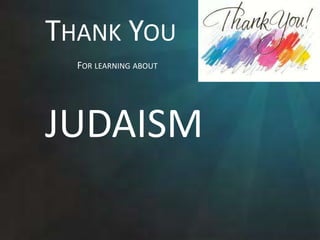 Thank You		For learning aboutJUDAISM   