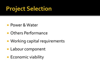  Power &Water
 Others Performance
 Working capital requirements
 Labour component
 Economic viability
 
