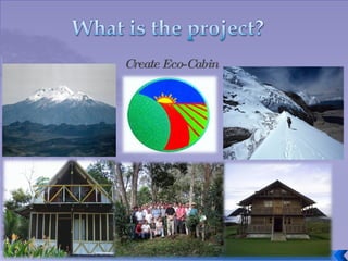 Create Eco-Cabin
 