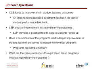 Research Questions 
 CCE leads to improvement in student learning outcomes 
• An important unaddressed constraint has bee...