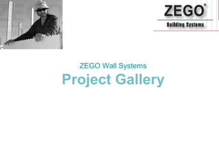 ZEGO Wall Systems

Project Gallery
 