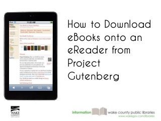How to Download
eBooks onto an
eReader from
Project
Gutenberg
 