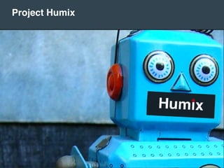 Project Humix
 