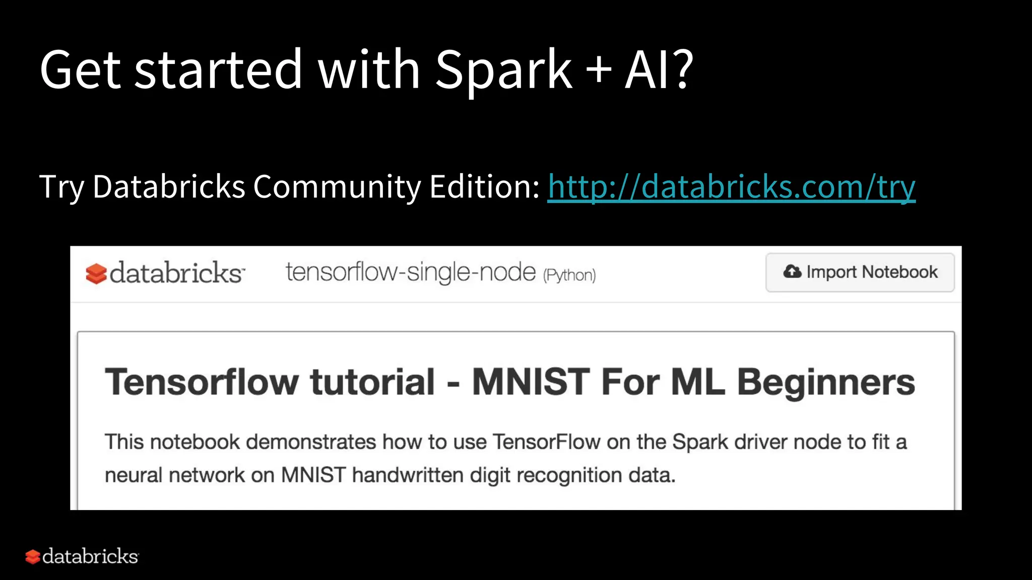 Get started with Spark + AI? Try Databricks Community Edition: http://databricks.com/try 