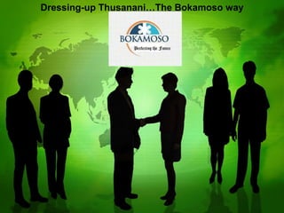Dressing-up Thusanani…The Bokamoso way
 