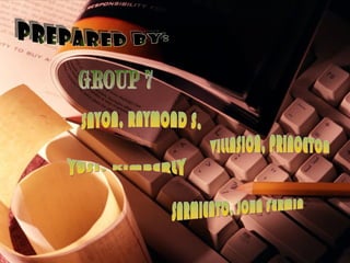 PREPARED BY: GROUP 7 SAYON, RAYMOND S. VILLASICA, PRINCETON SARMIENTO, JOHN FERMIN YUSI, KIMBERLY 