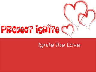Ignite the Love 