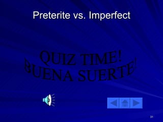 Preterite vs. Imperfect QUIZ TIME! BUENA SUERTE! 