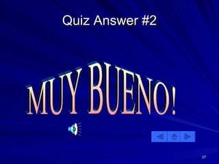 Quiz Answer #2 MUY BUENO! 