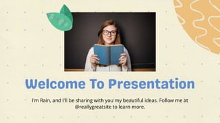 I'm Rain, and I'll be sharing with you my beautiful ideas. Follow me at
@reallygreatsite to learn more.
 