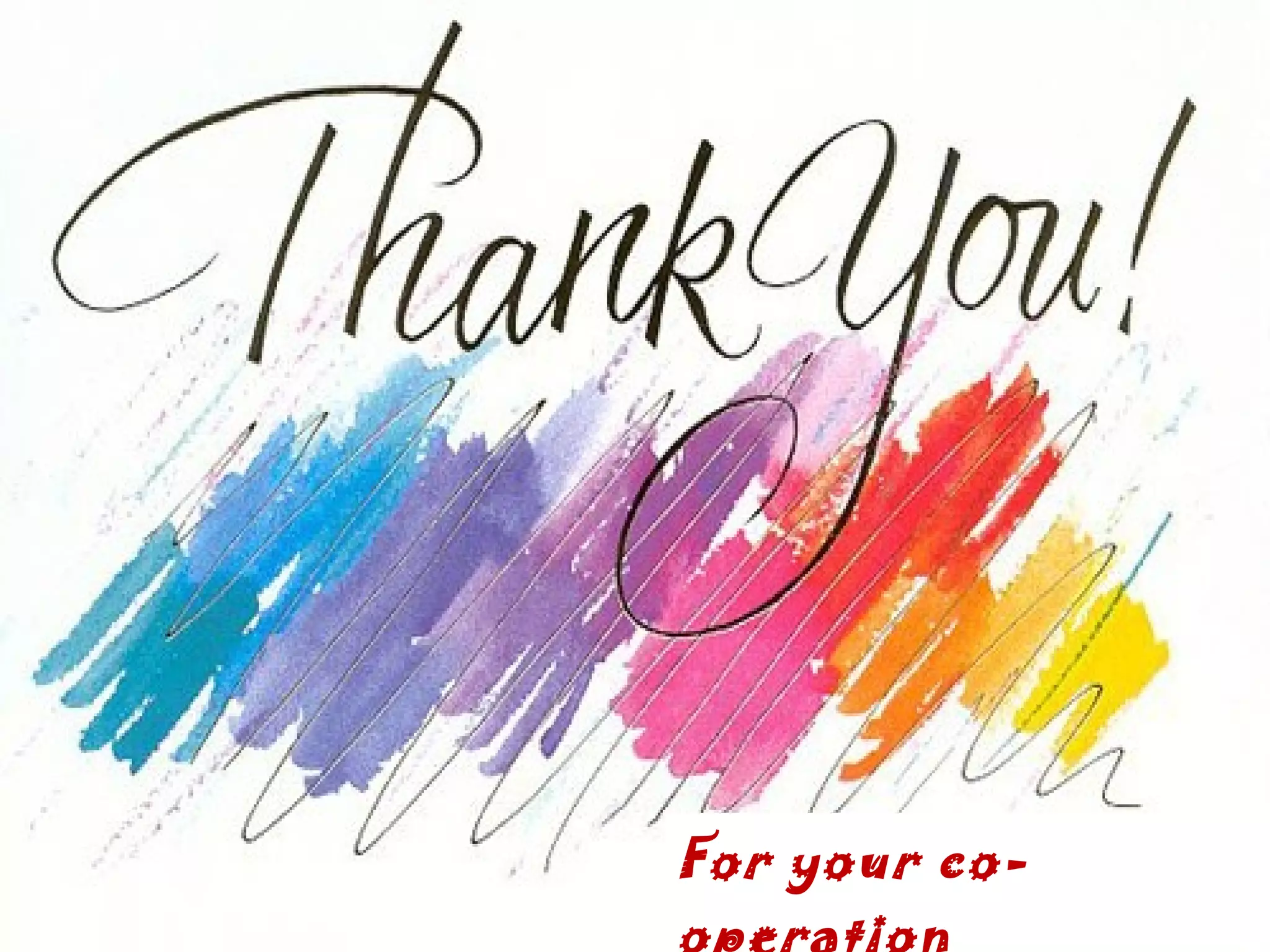 For your co-
operation
 