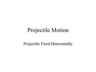 Projectile Motion Projectile Fired Horizontally 