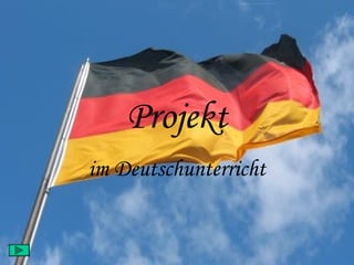 Projekt
im Deutschunterricht
 