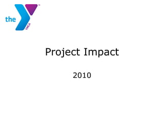 Project Impact 2010 