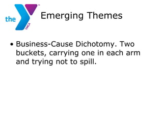 Emerging Themes Business-Cause Dichotomy. Two buckets, carrying one in each arm and trying not to spill. 