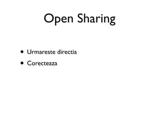Open Sharing

• Urmareste directia
• Corecteaza
 