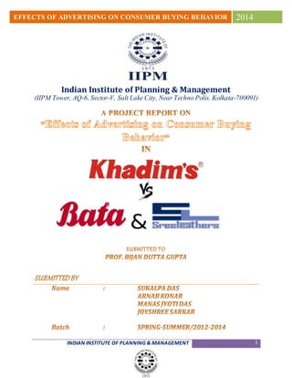 INDIAN INSTITUTE OF PLANNING & MANAGEMENT 1
EFFECTS OF ADVERTISING ON CONSUMER BUYING BEHAVIOR 2014
Indian Institute of Planning & Management
(IIPM Tower, AQ-6, Sector-V, Salt Lake City, Near Techno Polis. Kolkata-700091)
 