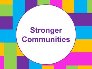 Stronger 
Communities 
 