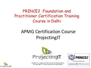PRINCE2 Foundation and
Practitioner Certification Training
Course in Delhi

APMG Certification Course
ProjectingIT

PRINCE2® is a registered trade mark of the Cabinet Office.
The Swirl logo™ is a trade mark of the Cabinet Office.

 