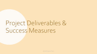Project Deliverables &
Success Measures
Global ProgramsTeam
 