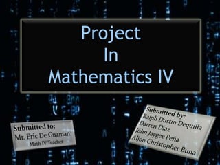 Project
      In
Mathematics IV
 