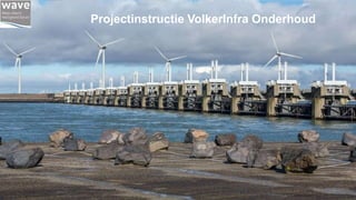 Projectinstructie VolkerInfra Onderhoud
 