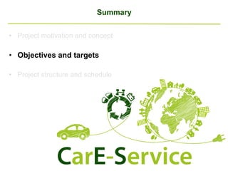 Summary
•  Project motivation and concept
•  Objectives and targets
•  Project structure and schedule
 