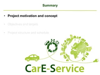 Summary
•  Project motivation and concept
•  Objectives and targets
•  Project structure and schedule
 
