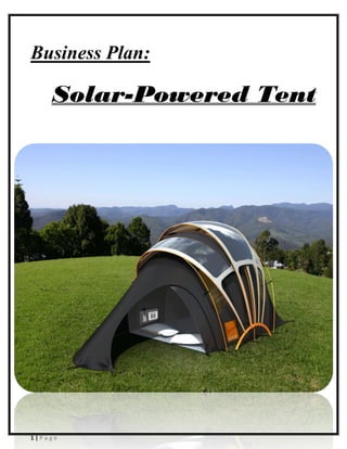 1 | P a g e
Business Plan:
Solar-Powered Tent
 