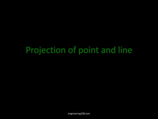 Projection of point and line
engineering108.com
 