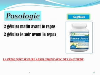 2 gélules matin avant le repas
2 gélules le soir avant le repas




LA PRISE DOIT SE FAIRE ABSOLUMENT AVEC DE L’EAU TIEDE



                 1                                      20
 