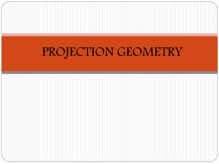 PROJECTION GEOMETRY
 