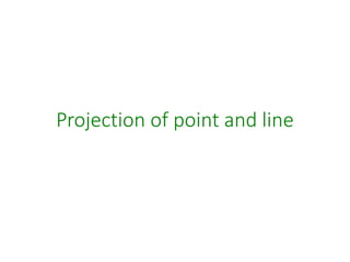 Projection of point and line
 