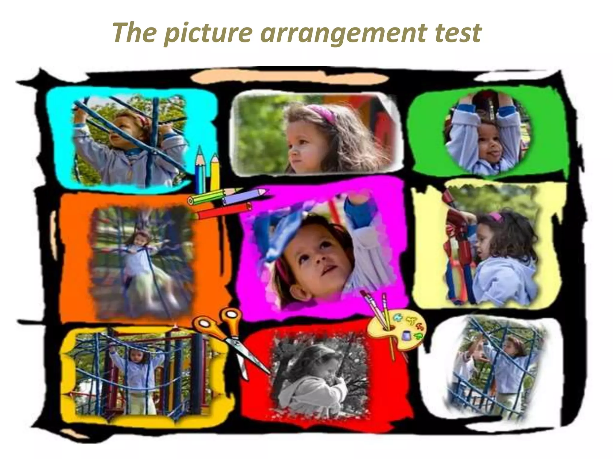 The picture arrangement test 
 