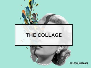 THE COLLAGE
YesYouQual.com
 