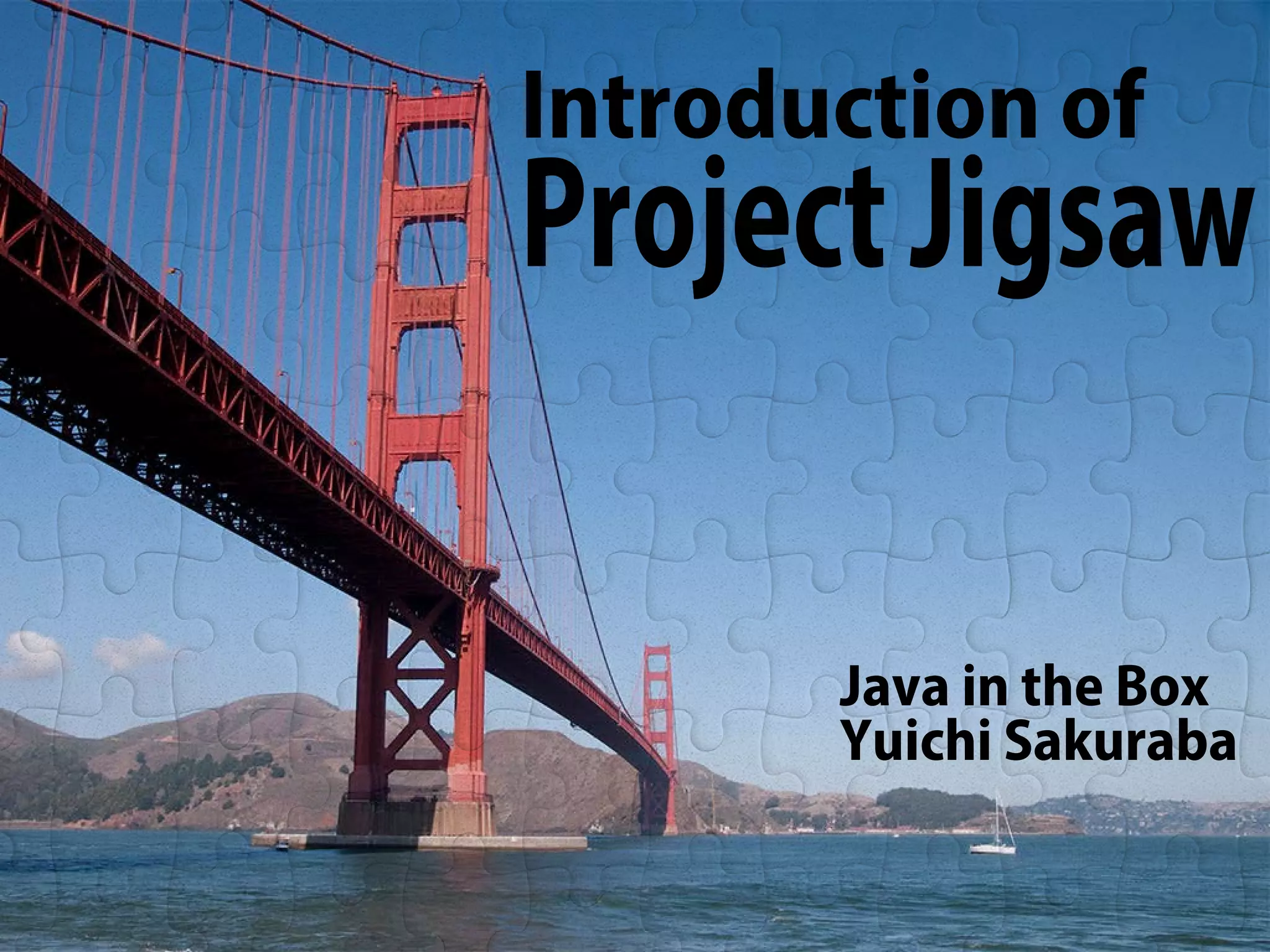 Introduction of Project Jigsaw