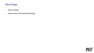 Next Steps
1. Next meetng
2. Acton items from kickof meetng
 