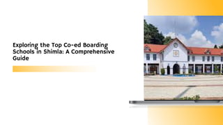 Exploring the Top Co-ed Boarding
Schools in Shimla: A Comprehensive
Guide
 