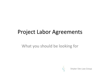 Project Labor Agreements What you should be looking for 